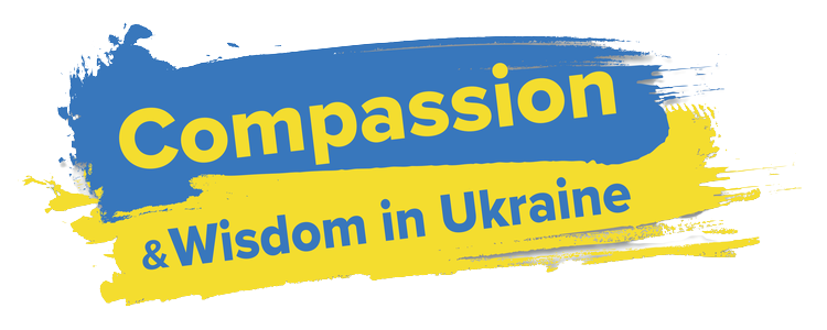 Compassion & Wisdom in Ukraine